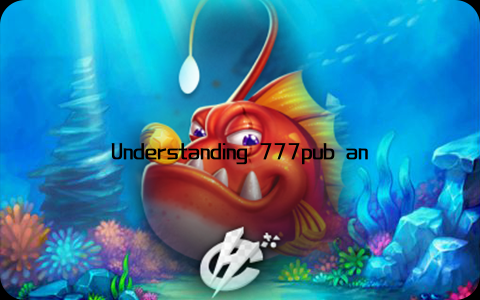 Understanding 777pub and Its Features